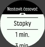 Chcete-li měřič času opustit, přidržte prostřední tlačítko. Odpočítávací měřič Na displeji měřiče času stiskněte spodní tlačítko, otevře se nabídka zkratek.