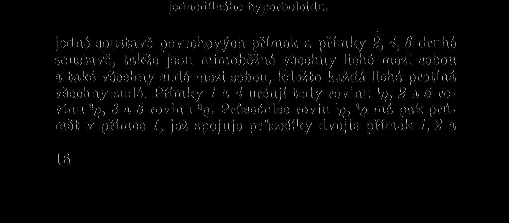 Mysleme si danou kružnici k (obr. 6) jako první obrys rotačního jednodílného hyperboloidu, iehož osa je kolmá k průmětně.