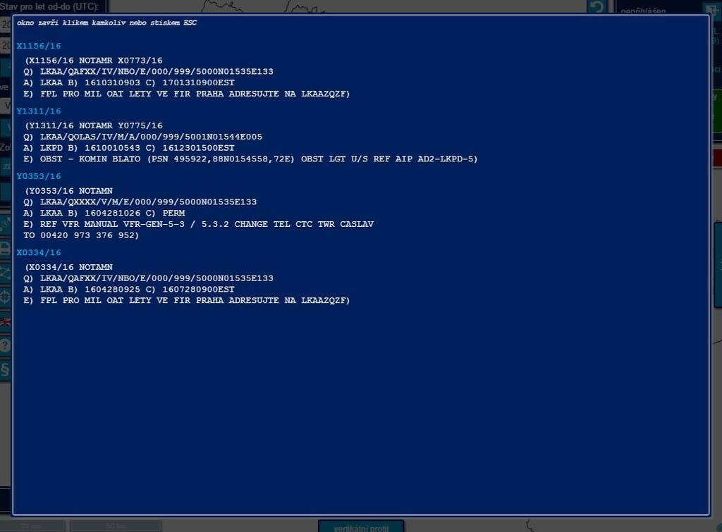 2.5 Nezobrazitelné informace Nepřiřazené NOTAMy Některé objekty nelze zobrazit výše popsanými způsoby, např. trigger NOTAMy nebo NOTAMy, které se nepodařilo automaticky dekódovat.