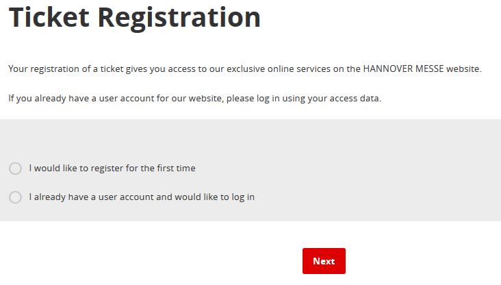 Postup při registraci vstupenky Nyní se nacházíte na stránce USER ACCOUNT Vyberte možnost, zdali již máte existující účet u Hannover Messe nebo jste novým uživatelem a registrujete se poprvé Prosím,