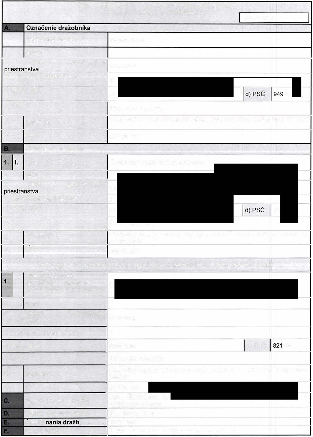 : Sro, vložka číslo 19773/N III. Zapísaný: m IV. IČO: 36 765 121 Označenie navrhovateľov l Obchodné meno: Československé úverní družstvo II.