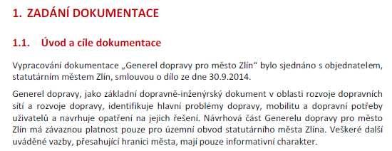 Vypořádání: Následující výtah z konceptu návrhu Generelu dopravy jasně hovoří i informativním charakteru vazeb v území přesahující hranici města Zlína.