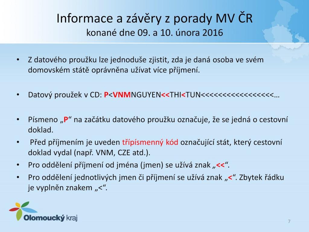 Z datového proužku lze jednoduše zjistit, zda je daná osoba ve svém domovském státě oprávněna užívat více příjmení.