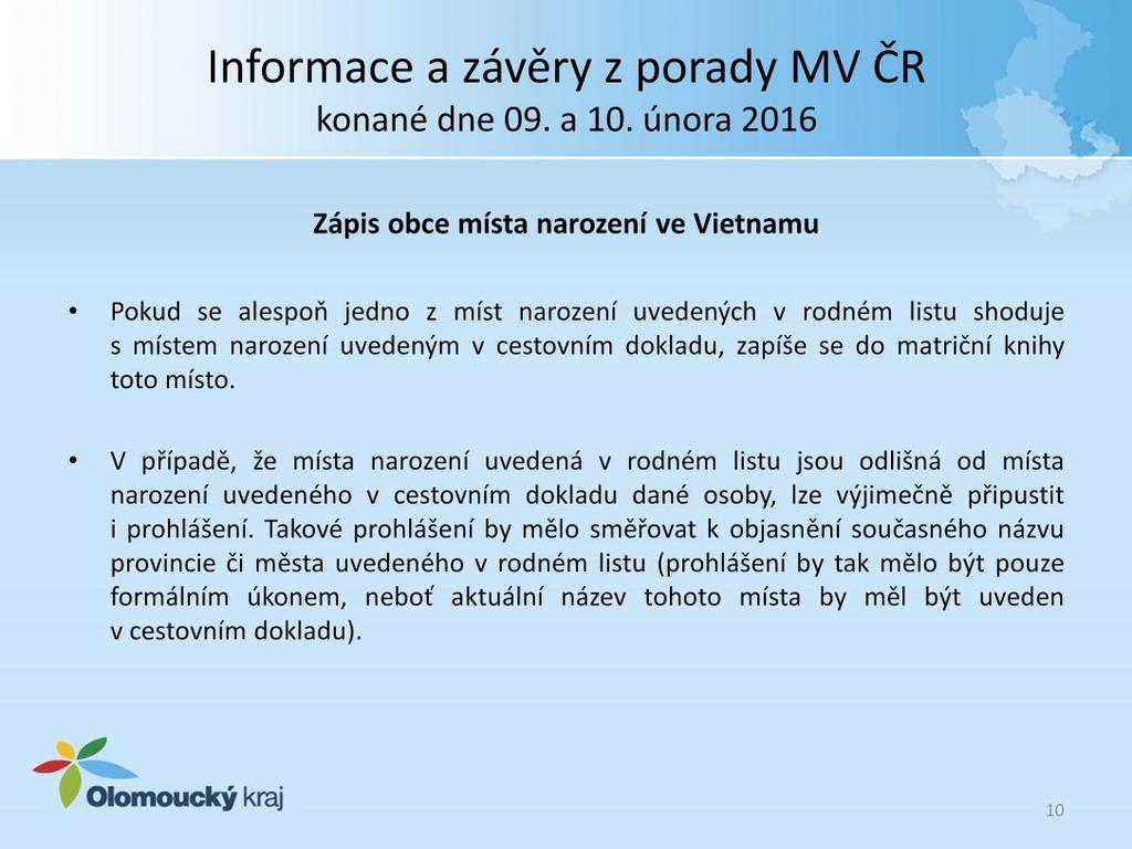 Zápis obce místa narození ve Vietnamu V cizozemských rodných listech vietnamských státních občanů jsou jako místa narození nejčastěji uvedena tři místa a nelze zcela jednoznačně určit, které z nich