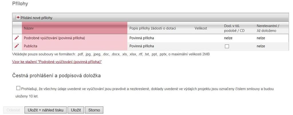 Přílohy Toto pole slouží k splnění povinnosti dle smlouvy a to buď tím, že vložíte povinnou publicitu elektronicky přímo k žádosti nebo zatrhnete možnost Dodáno v tištěné podobě a pak přiložíte