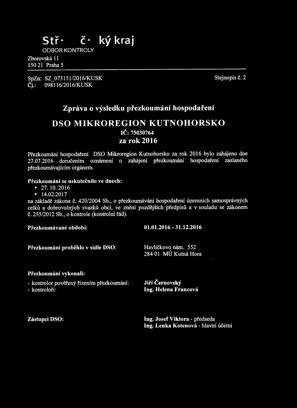 Přezkoumání se uskutečnilo ve dnech: 27. 10. 2016 14.02.2017 na základě zákona č. 420/2004 Sb.