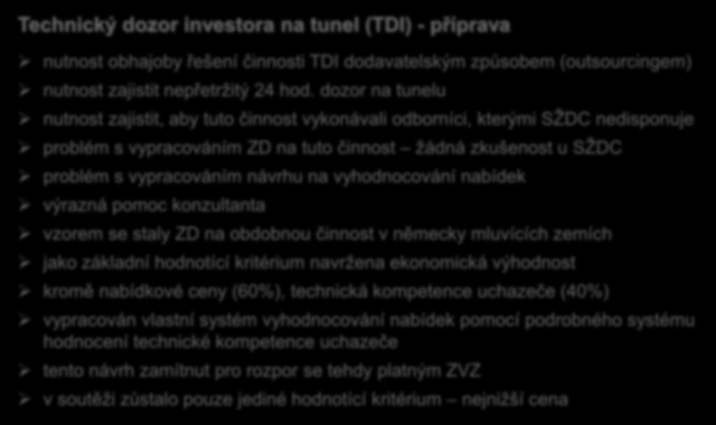 Technický dozor investora na tunel (TDI) - příprava nutnost obhajoby řešení činnosti TDI dodavatelským způsobem (outsourcingem) nutnost zajistit nepřetržitý 24 hod.