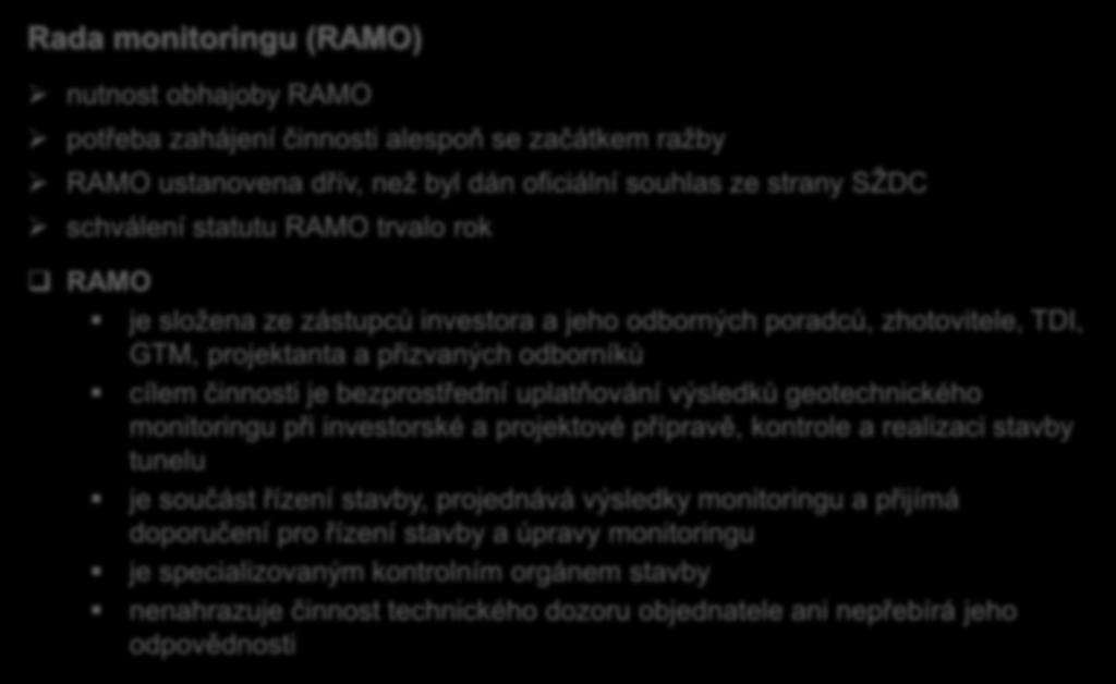 Rada monitoringu (RAMO) nutnost obhajoby RAMO potřeba zahájení činnosti alespoň se začátkem ražby RAMO ustanovena dřív, než byl dán oficiální souhlas ze strany SŽDC schválení statutu RAMO trvalo rok