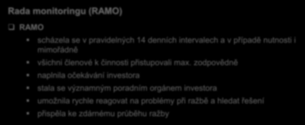 Rada monitoringu (RAMO) RAMO scházela se v pravidelných 14 denních intervalech a v případě nutnosti i mimořádně všichni členové k činnosti přistupovali max.