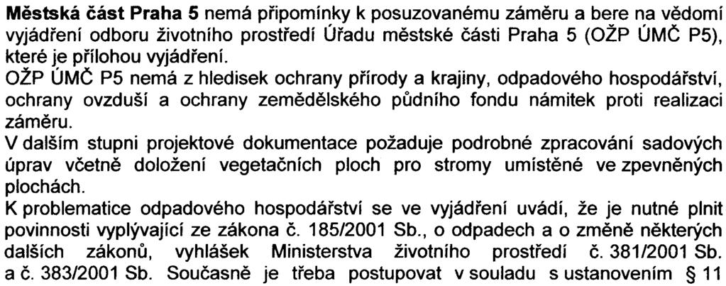 Z hlediska ochrany pøírody a krajiny je navrhované øešení pøijatelné, HMP doporuèuje parkovištì rozèlenit vìtším poètem stromù.