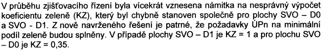 - 8 - Koeficient zelenì V prùbìhu zjiš ovacího øízení byla vícekrát vznesena námitka na nesprávný výpoèet koeficientu zelenì (KZ), který byl chybnì stanoven spoleènì pro plochy SVO - DO a SVO - 01.