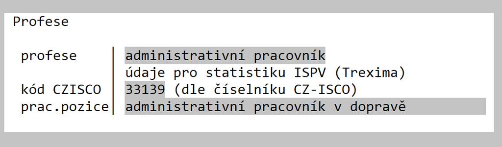 Grand 27.300 změny v průběhu roku 2.6 Úpravy ve statistickém šetření ISPV Pro účely statistického šetření ISPV mezd (Trexima) byl do personalistiky doplněn nový údaj pracovní pozice.