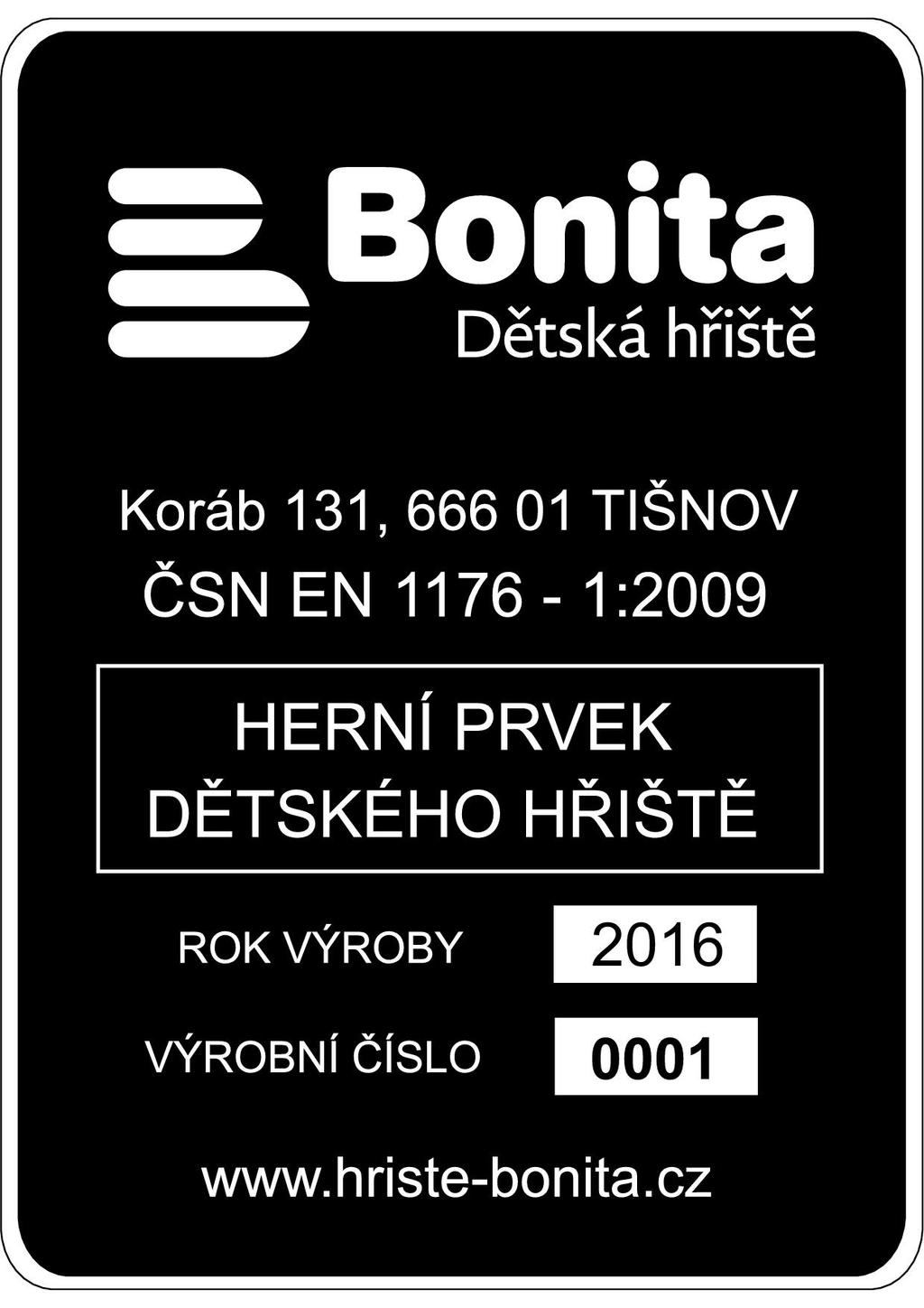 1.5 Označení výrobku Herní sestavy jsou řádně označeny dle požadavků normy ČSN EN 1176. Označení herního zařízení je povinné u každého výrobku, uvedeného na vnitřní i zahraniční trh.