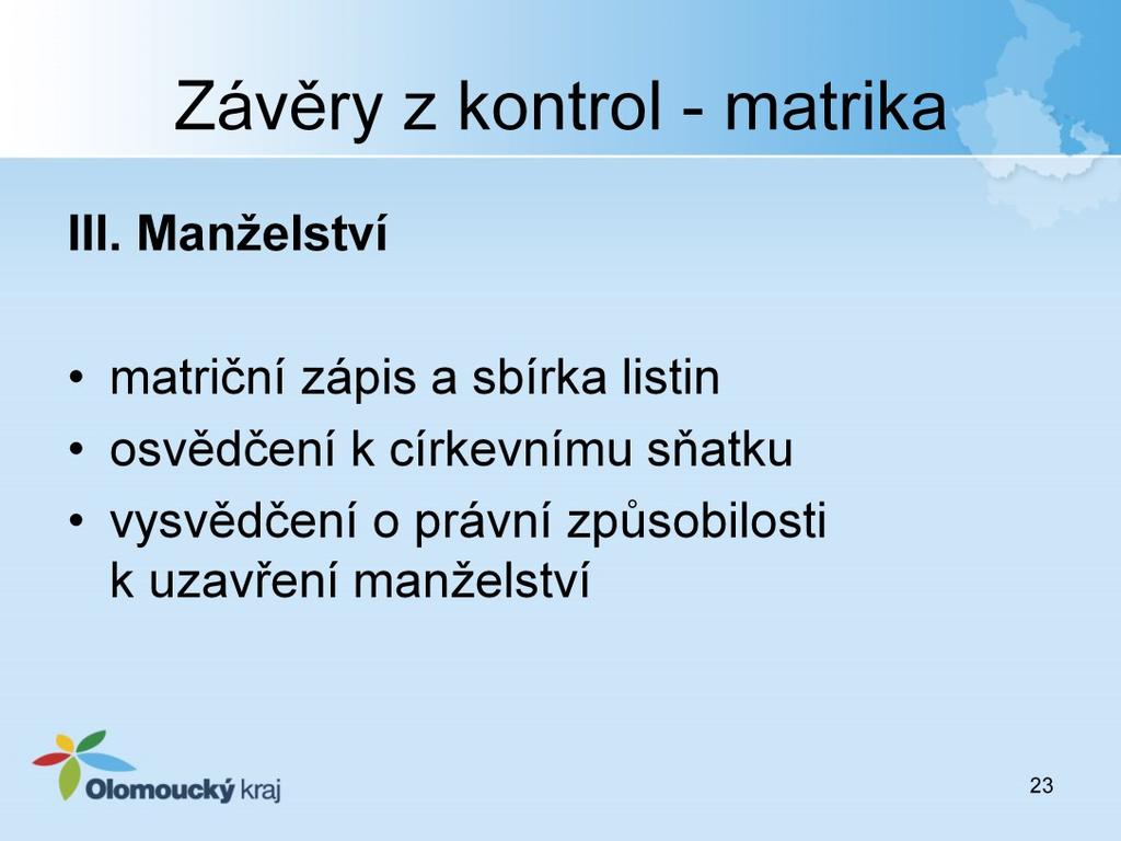 III. Manželství -Vydaný matriční doklad není v souladu se zápisem v matriční knize a ve sbírce listin. Na vydaném matričním dokladu chybí rodné příjmení ženy.