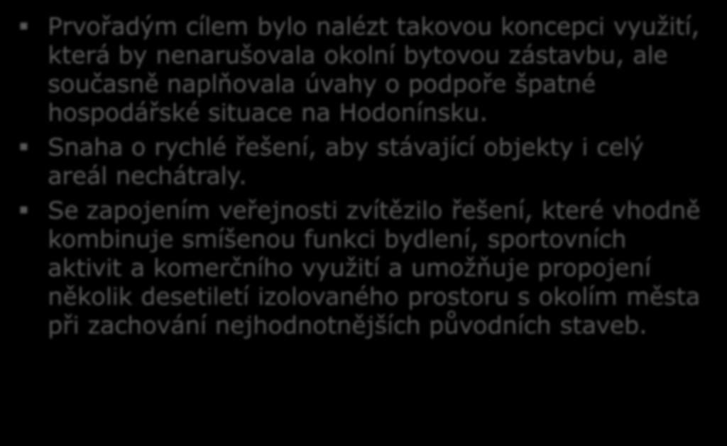 Snaha o rychlé řešení, aby stávající objekty i celý areál nechátraly.