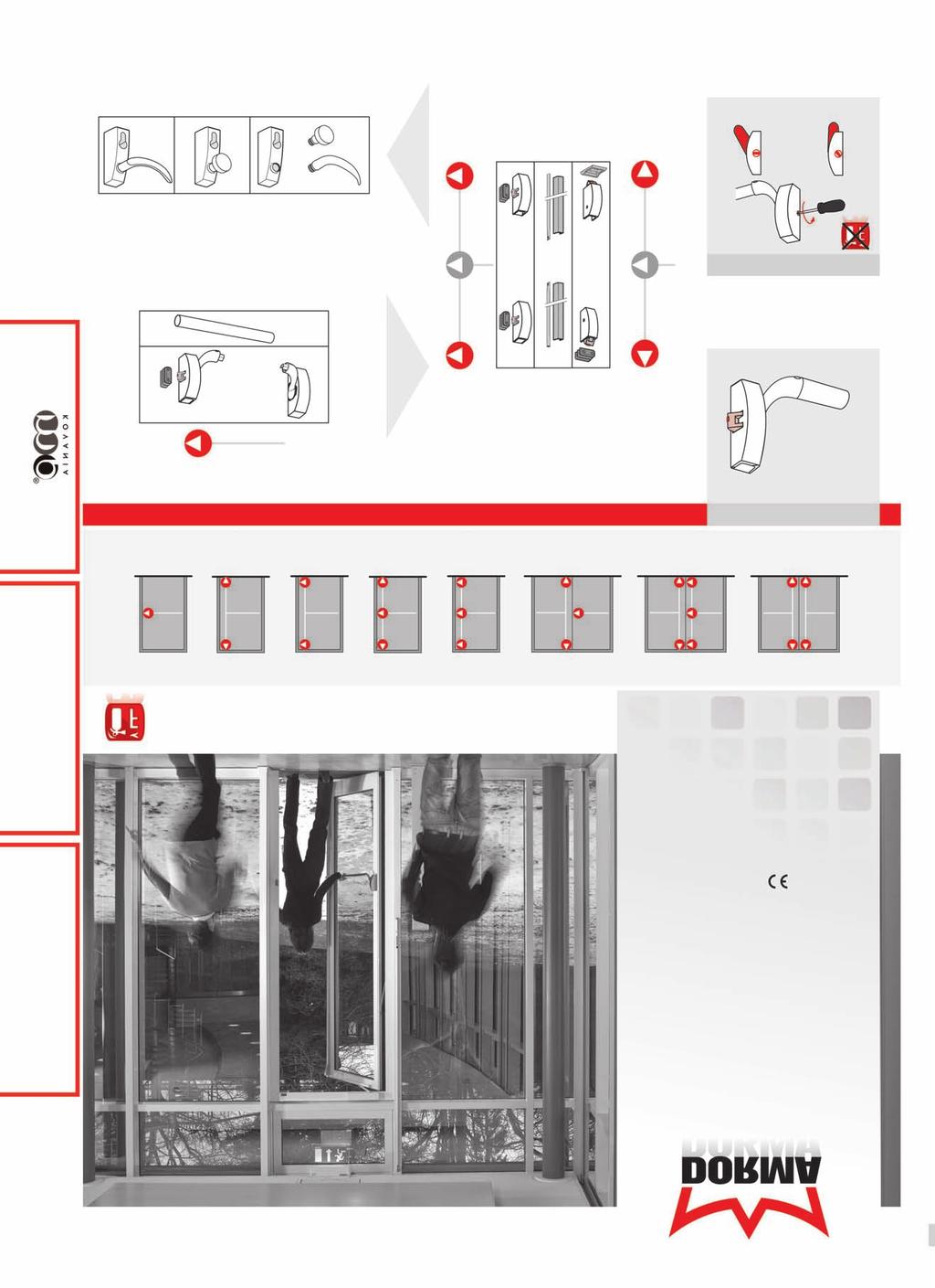 Produkty panikového kovania DORM sú preskúšané a certifikované podľa EN 1125, uzávery núdzových východov rady DORM EXIT PD podľa EN 179.