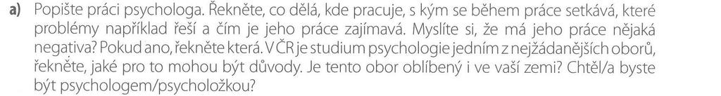 b) Chtěl/a byste někdy podnikat? Pokud ano, ve kterém oboru? c) Ve kterém oboru byste naopak nikdy nechtěl/a podnikat? ČPC B2 107/1 2. Psaní Pracujte ve dvojicích.