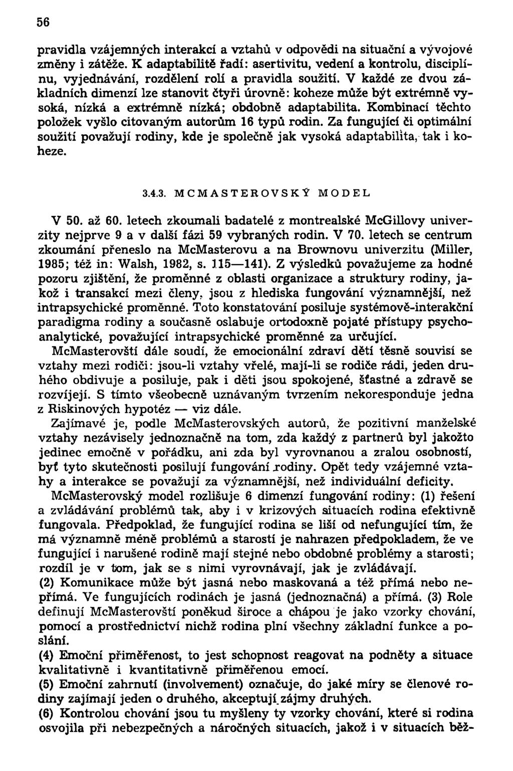 56 pravidla vzájemných interakcí a vztahů v odpovědi na situační a vývojové změny i zátěže.