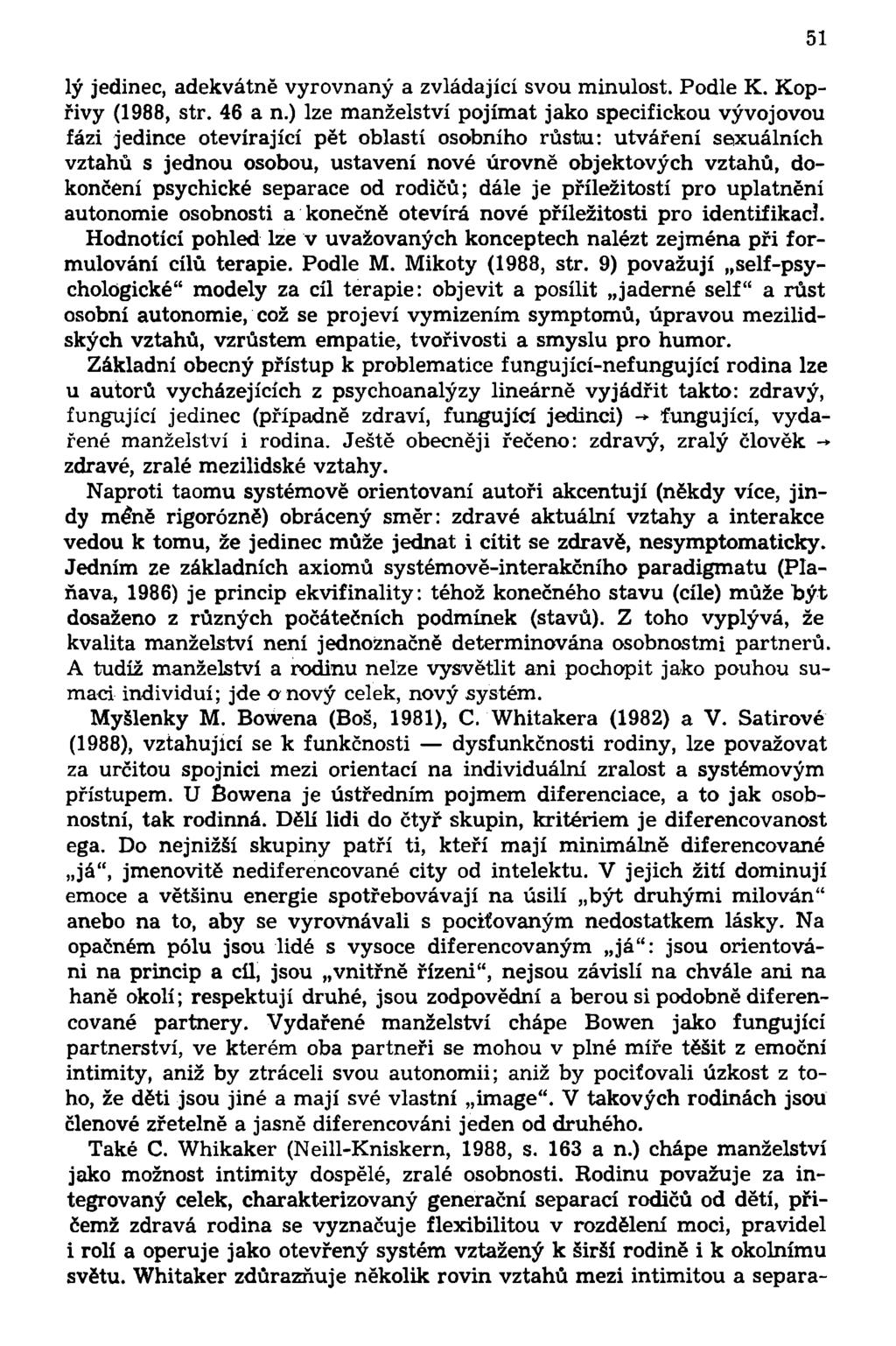 lý jedinec, adekvátně vyrovnaný a zvládající svou minulost. Podle K. Kopřivy (1988, str. 46 a n.