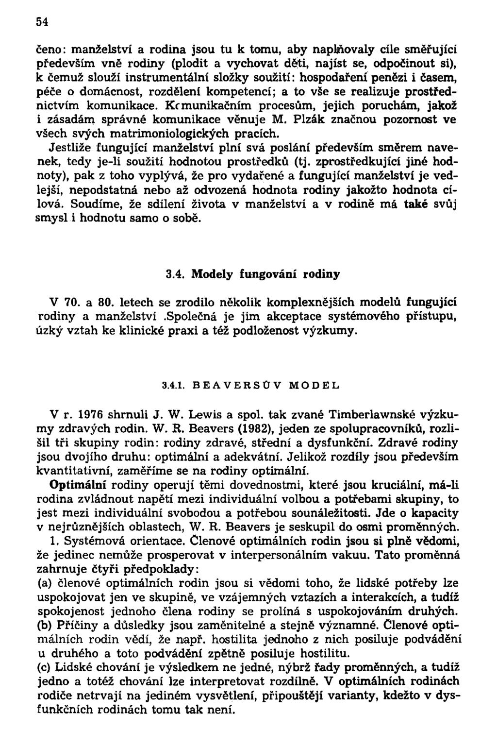 54 ceno: manželství a rodina jsou tu k tomu, aby naplňovaly cíle směrující především vně rodiny (plodit a vychovat děti, najíst se, odpočinout si), k čemuž slouží instrumentální složky soužití: