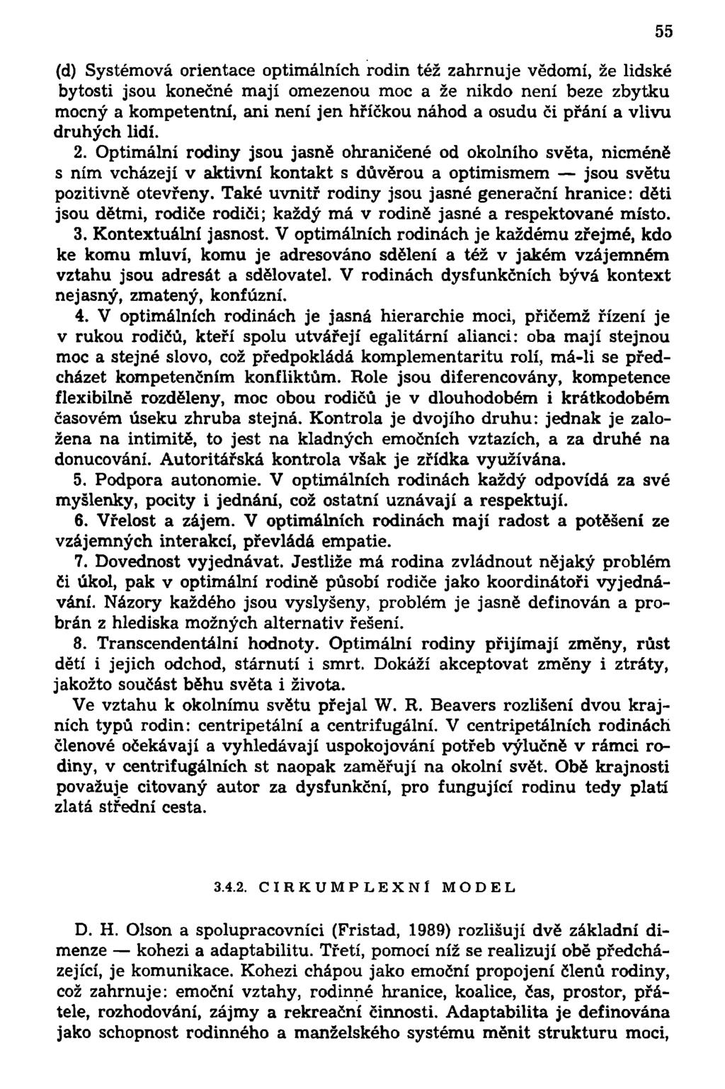 (d) Systémová orientace optimálních rodin též zahrnuje vědomí, že lidské bytosti jsou konečné mají omezenou moc a že nikdo není beze zbytku mocný a kompetentní, ani není jen hříčkou náhod a osudu či