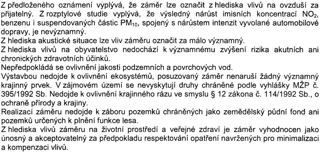 2 k zákonu a která charakterizují na jedné stranì vlastní zámìr a pøíslušné zájmové území, na druhé stranì z toho vyplývající významné potenciální vlivy na veøejné zdraví a životní prostøedí.