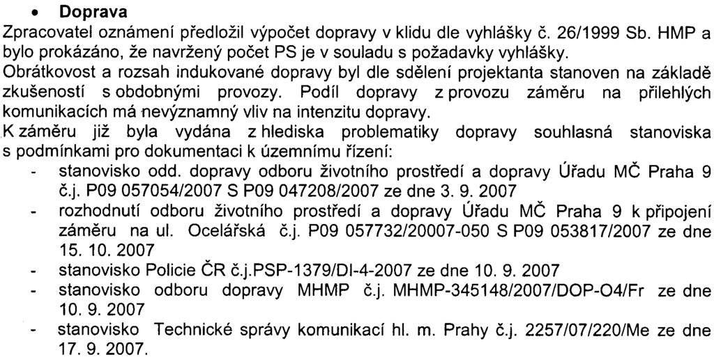 K vlastnímu hodnocení vlivù na životní prostøedí a veøejné zdraví provedenému v oznámení jsou uplatnìny pouze dílèí pøipomínky (napø.