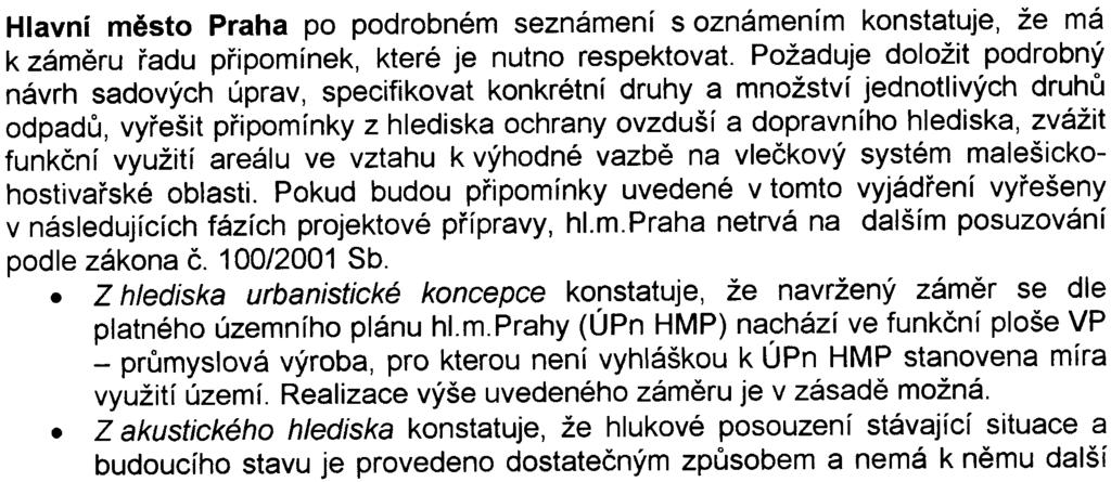 oblasti. Pokud budou pøipomínky uvedené v tomto vyjádøení vyøešeny v následujících fázích projektové pøípravy, hl.m.praha netrvá na dalším posuzování podle zákona è.