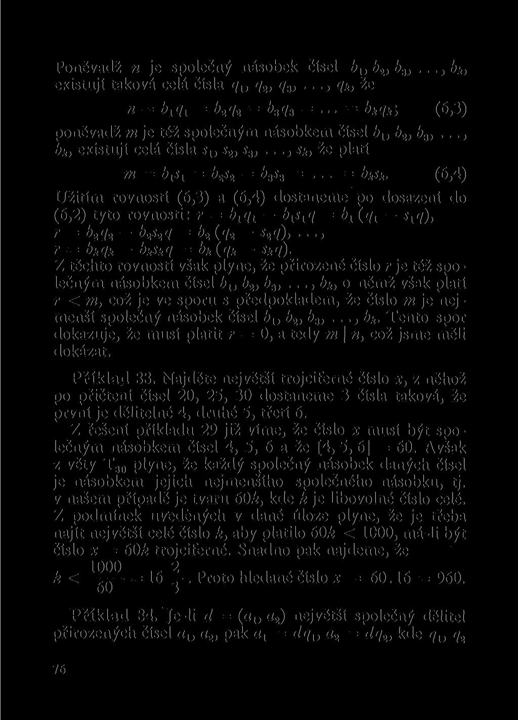 Poněvadž ti je společný násobek čísel b ls b 2, b 3,..., bk, existují taková celá čísla q u q 2, q 3,..., qk, že n =»x?! = b 2 q 2 = b a q 3 =.