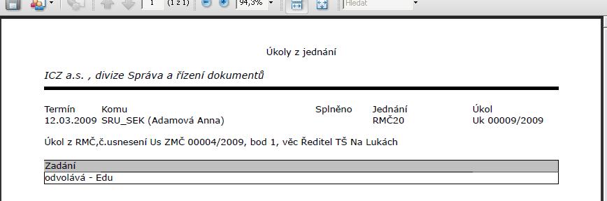 Referent Vyberte z číselníku Organizační jednotku a zadejte kalendářní data, případně nastavte kritérium pro další výběr a řazení. Vyberte výstupní formát sestavy.