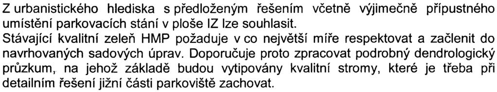 3 Z urbanistického hlediska s pøedloženým øešením vèetnì výjimeènì pøípustného umístìní parkovacích stání v ploše IZ lze souhlasit.