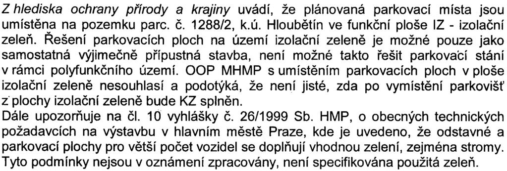 5 Z hlediska ochrany pøírody a krajiny uvádí, že plánovaná parkovací místa jsou umístìna na pozemku parc. è. 1288/2, k.ú. Hloubìtín ve funkèní ploše IZ - izolaèní zeleò.