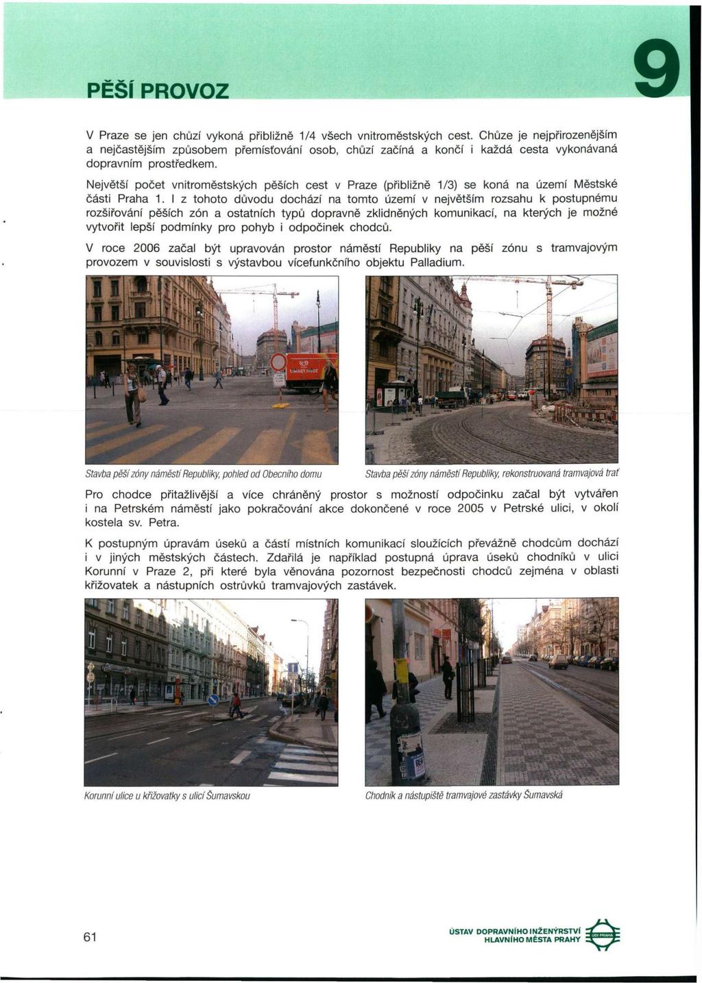 PĚŠÍ PROVOZ V Praze se jen chůzí vykoná přibližně 1/4 všech vnitroměstských cest.