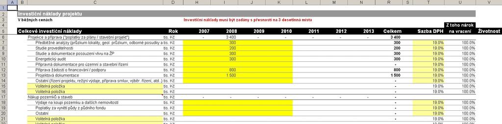 3.6 LIST INVESTIČNÍ NÁKLADY BĚŽNÉ CENY V rámci listu vyplňuje Zpracovatel analýzy investiční náklady Projektu v běžných cenách!