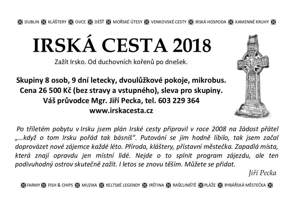 Doprovází P. Petr Vacík SJ a sr. Denisa Červenková CSTF. Cena ubytování s plnou penzí je 2950 Kč, osoby s nízkým příjmem 2350 Kč. Kurz 255 Ignaciánské exercicie (7 dní) 19. 26.8. 2018, neděle 18.