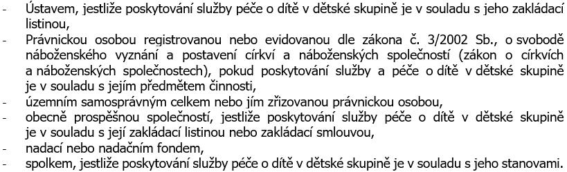 Dětské skupiny ZAMĚŘENÍ PODPORY a) Dětská skupina pro veřejnost (vymezené dle 3 odst. 2 zákona č. 247/2014 Sb.