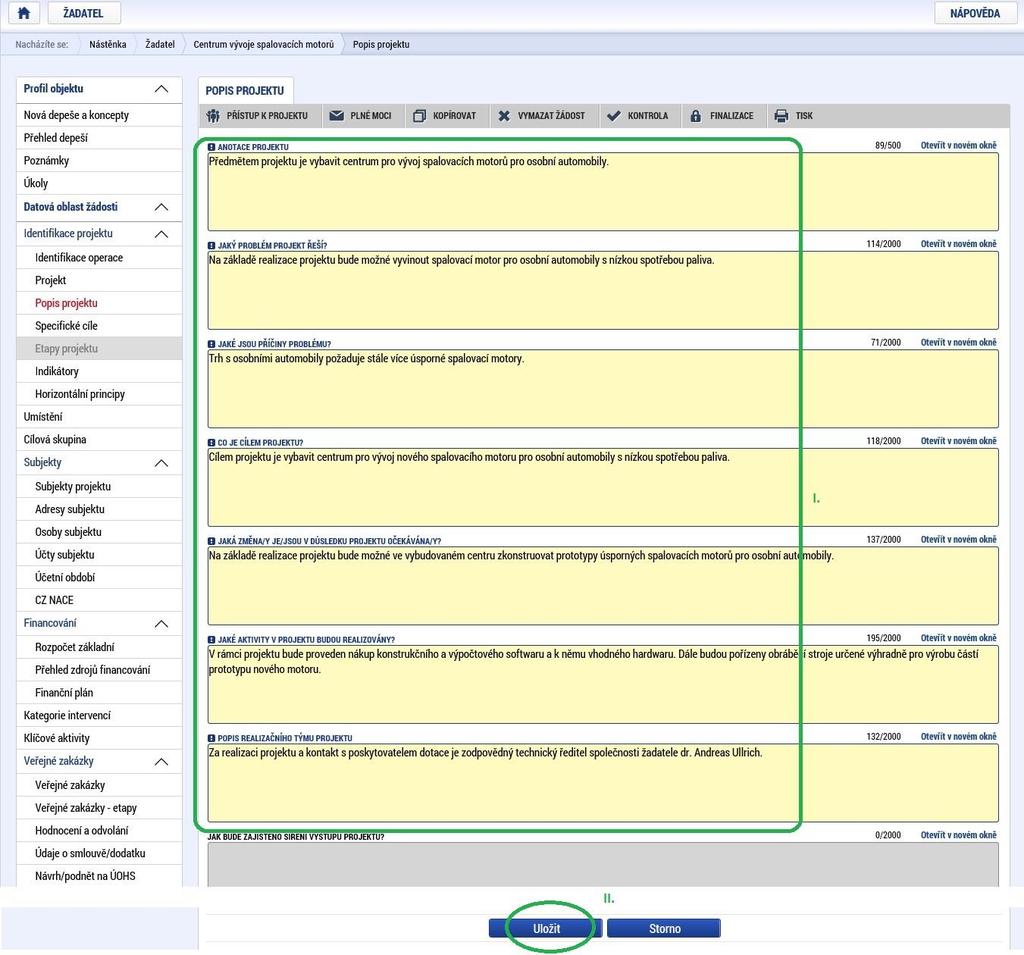 Popis projektu Vyplňte stručně, ale zároveň věcně všechna žlutá (povinná) textová pole tak, aby z nich při kontrole bylo zcela zřejmé, co je předmětem a cílem projektu, jaké problémy řeší apod.