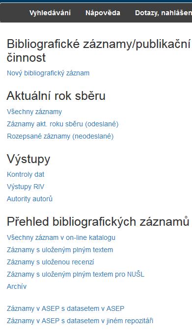 Přihlášení do myasep zápis, editace, mazání záznamů Nový bibliografický záznam zápis záznamů, formuláře Všechny záznamy zobrazení všech záznamů ústavu (odeslané i neodeslané) v aktuálním sběru,