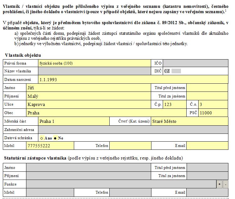 STRANA 5 FORMULÁŘE Vzor vyplnění údajů Zapsat údaje o vlastníkovi / vlastnících objektu podle výpisu z veřejného seznamu či jiného dokladu o vlastnictví (pozor na právní formu vlastníka právnická