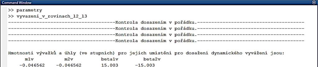 abychom dosáhli dynamického vyvážení. Výpis z Command Window po provedení skriptu zobrazuje Obrázek 48.