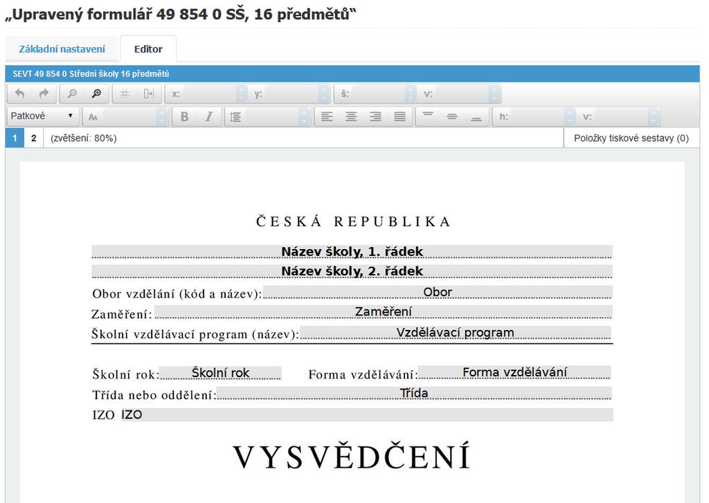 7. Zobrazí se vám jednak prostředí editoru (lišty s ovládacím prvky) a náhled na virtuální formulář daného (zvoleného) rozvržení formuláře vysvědčení.