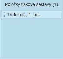 Opětovným klepnutím na odkaz Položky tiskové sestavy zavřete toto okénko úložiště. 4. Přesně napozicujte vrácený prvek na své místo. Přetažení odebraného prvku zpět do formuláře.