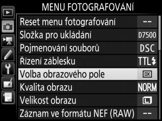Obrazové pole lze vybrat pomocí položky Volba obrazového pole v menu fotografování nebo stisknutím ovládacího prvku a otáčením