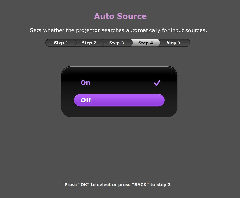 Krok 3: Určete Aut. zdroj. Pokud chcete, aby projektor při zapnutí vždy automaticky vyhledával dostupné signály, vyberte možnost Zapnuto. Nyní jste dokončili počáteční nastavení. 4.