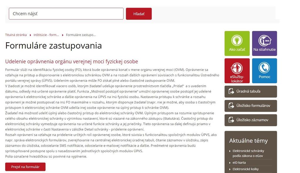 Obr. 3 Udelenie oprávnenia fyzickej osobe Samotný formulár Udelenie oprávnenia fyzickej osobe (FO) na zastupovanie orgánu verejnej moci je zobrazený na obr. 10