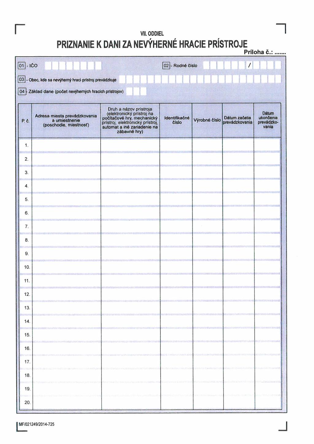 I VII. ODDIEL PRIZNANIE K DANI ZA NEVÝHERNÉ HRACIE PRÍSTROE Príloha č.:... ôt]-ičo 02 Rodné číslo [o3~[.