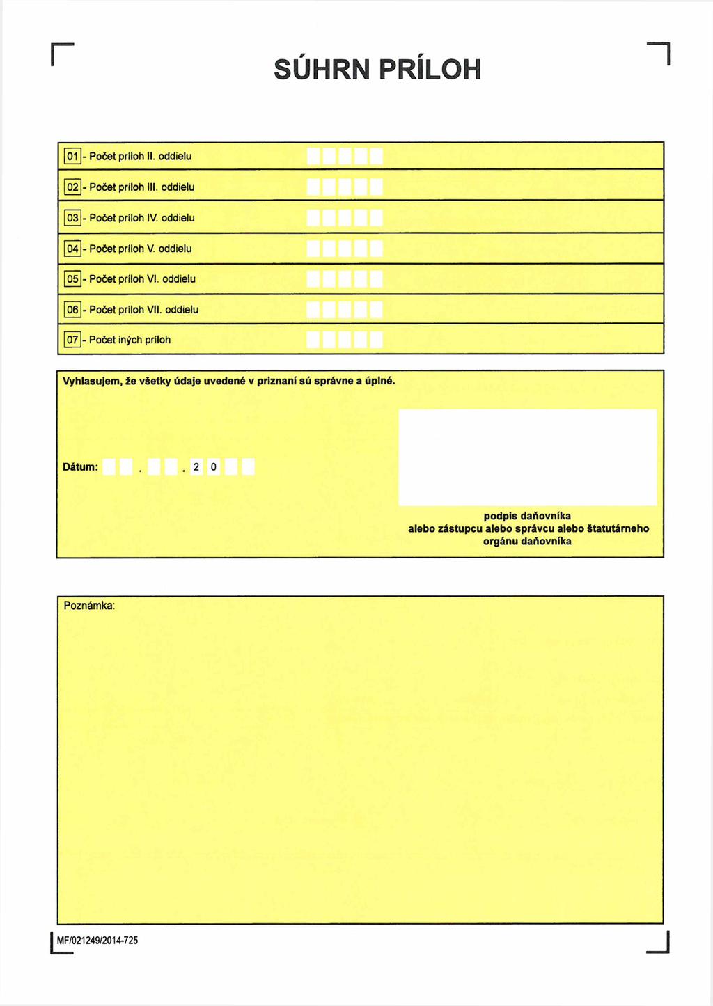 SÚHRN PRÍLOH 01 - Počet príloh II. oddielu 02 - Počet príloh III. oddielu 03 - Počet príloh IV. oddielu 04 - Počet príloh V. oddielu 05 - Počet príloh VI. oddielu 06 - Počet príloh VII.