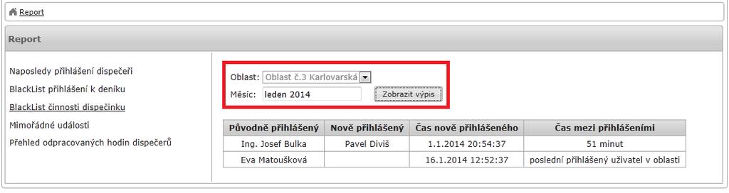 Report mohou vidět všechny role, omezení je jen podle přiřazené oblasti danému uživateli. Blacklist činnosti dispečinku Zobrazí uživatele a délku každého odhlášení nad 30 minut.