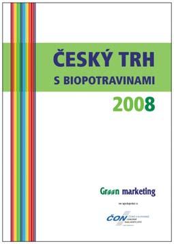 Český trh s biopotravinami 2008 Vydal: Mgr. Tomáš Václavík, Green marketing Autorský kolektiv: Mgr. Tomáš Václavík, Green marketing Ing.