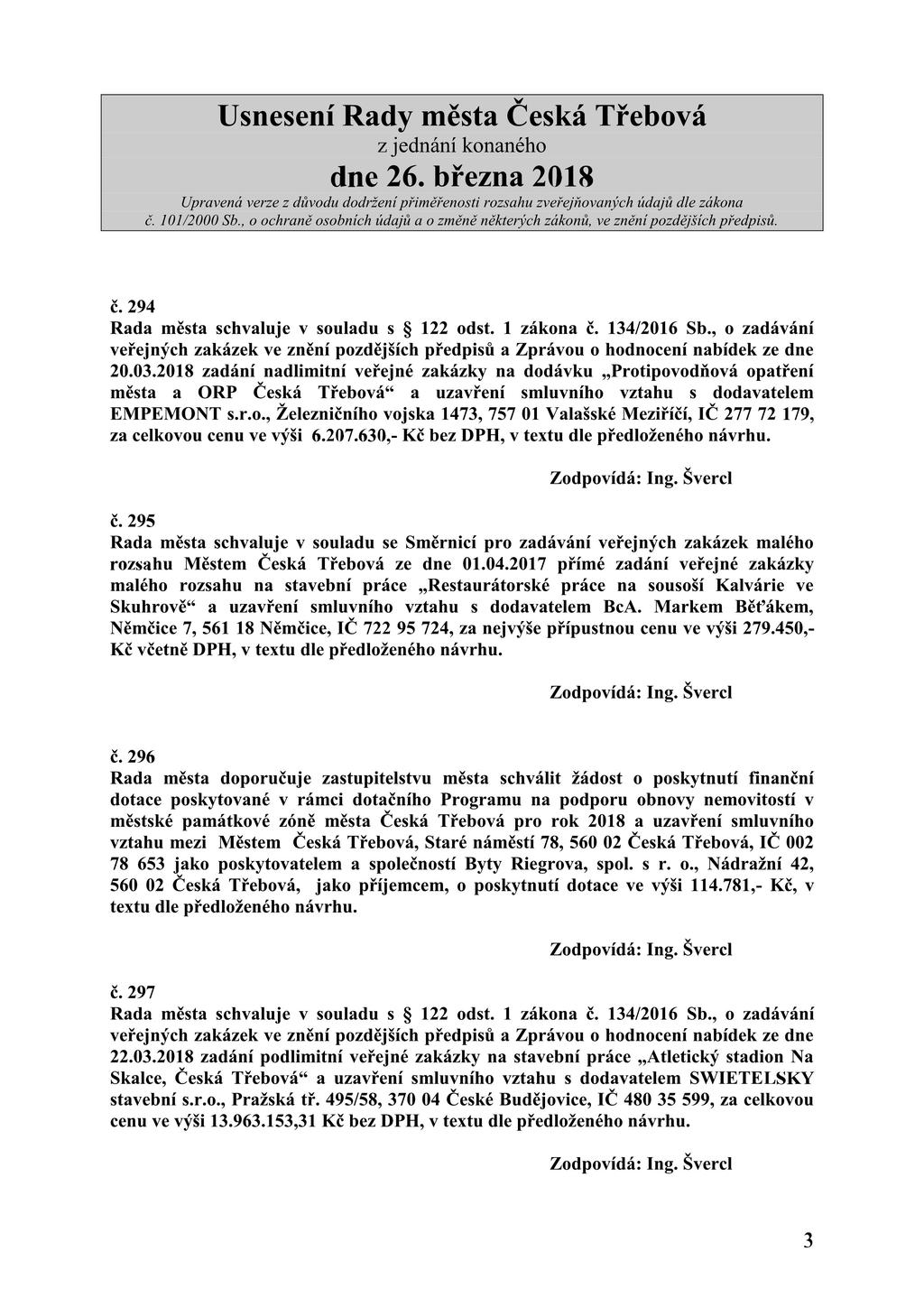 294 schvaluje V souladu S 122 Odst. 1 zákona 134/2016 Sb., o zadávání veřejných zakázek ve znění pozdějších předpisů a Zprávou o hodnocení nabídek ze 20.03.